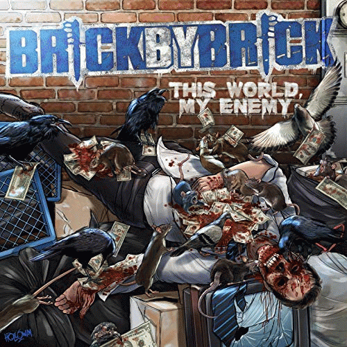 Brick By Brick : This World, My Enemy